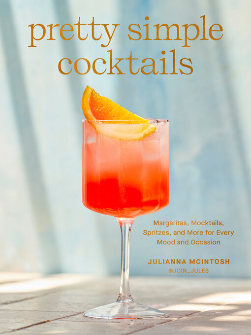 Title details for Pretty Simple Cocktails by Julianna McIntosh - Available